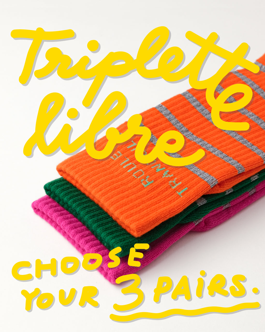 TRIPLETTE LIBRE - CHOOSE YOUR 3 PAIRS